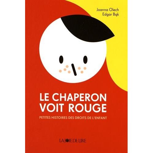 Le chaperon voit rouge. Petites histoires des droits de l'enfant