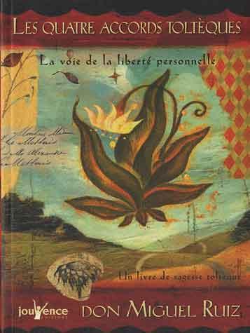 Les quatre accords toltèques. La voie de la liberté personnelle