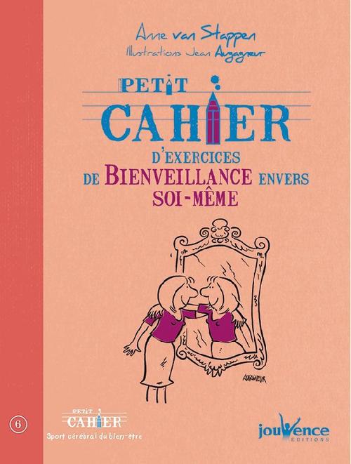 Petit cahier d'exercices de bienveillance envers soi-même