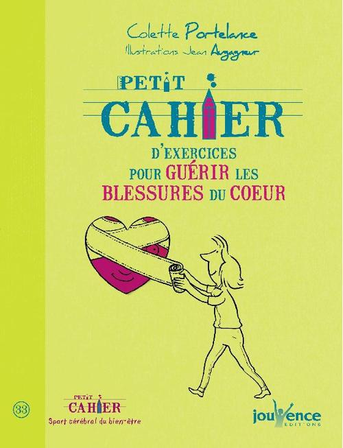 Petit cahier d'exercices pour soulager les blessures du coeur