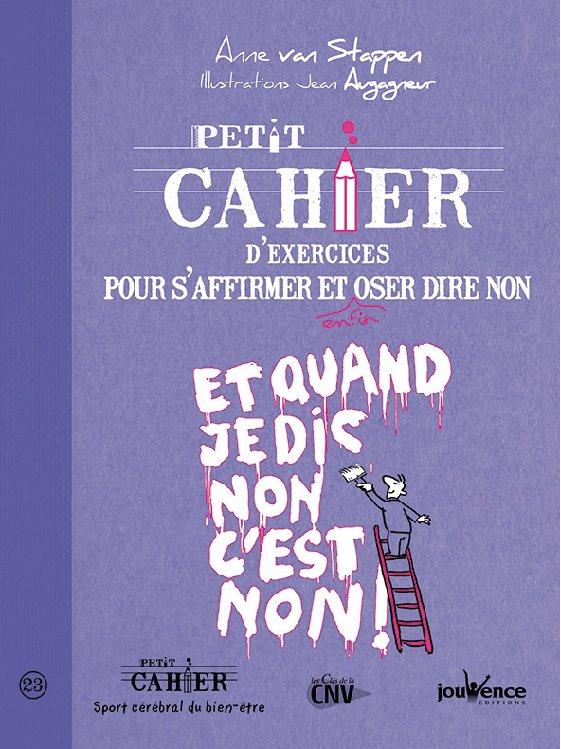 Petit cahier d'exercices pour s'affirmer et enfin oser dire non