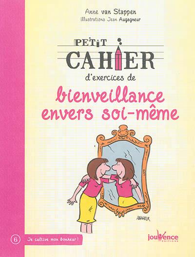 Petit cahier d'exercices de bienveillance envers soi-même