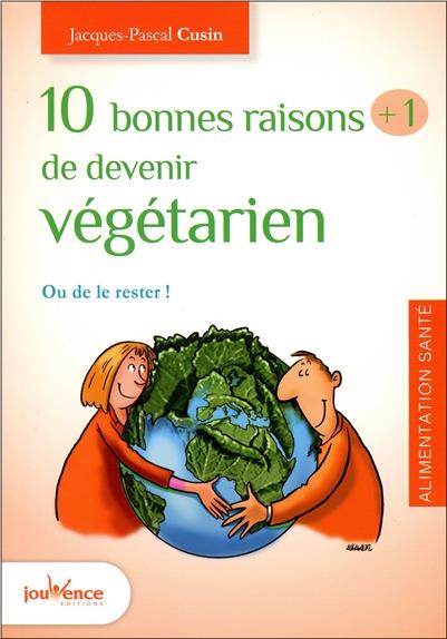 10 bonnes raisons 1 de devenir végétarien. Ou le rester !