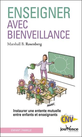 Enseigner avec bienveillance. Instaurer une entente mutuelle entre élèves et enseignants