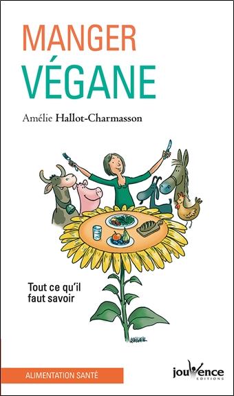 Manger végane. Tout ce qu'il faut savoir