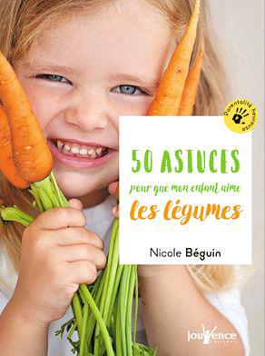 50 astuces pour que mon enfant mange des fruits et des légumes