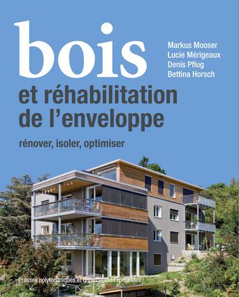 Bois et réhabilitation de l'enveloppe. Rénover, isoler, optimiser