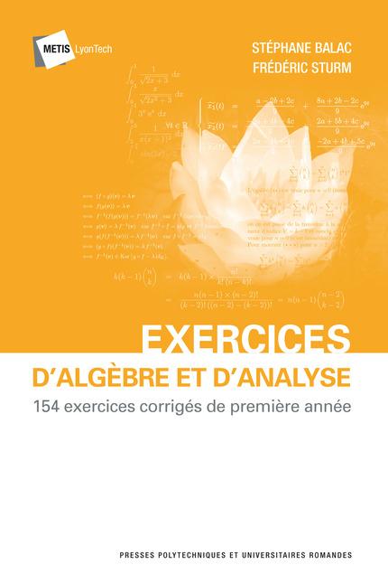 Exercices d'algèbre et d'analyse. 154 exercices corrigés de première année, 2e édition revue et augm