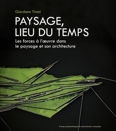 Paysage, lieu du temps. Les forces à l'oeuvre dans le paysage et son architecture