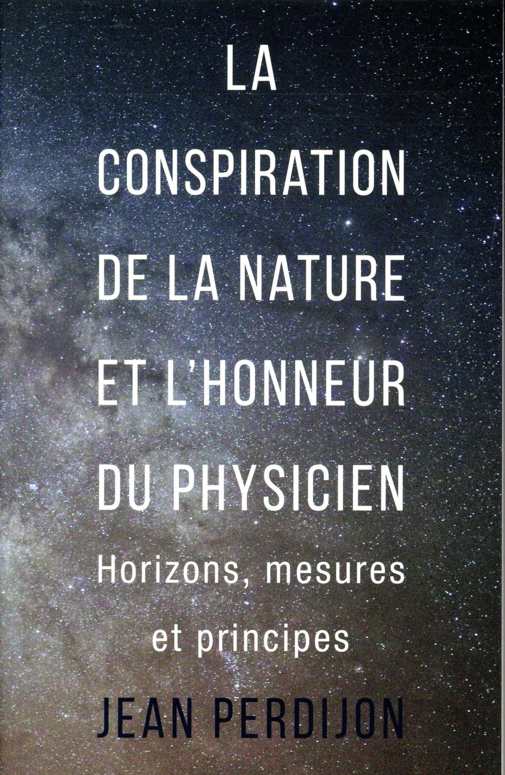 La conspiration de la nature et l'honneur du physicien. Horizons, mesures et principes