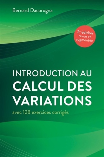Introduction au calcul des variations. Avec 128 exercices corrigés, 2e édition revue et augmentée