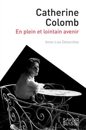 Catherine Colomb. En plein et lointain avenir
