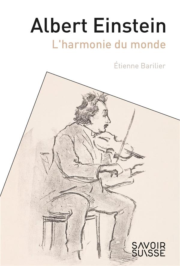 Albert Einstein. L'harmonie du monde