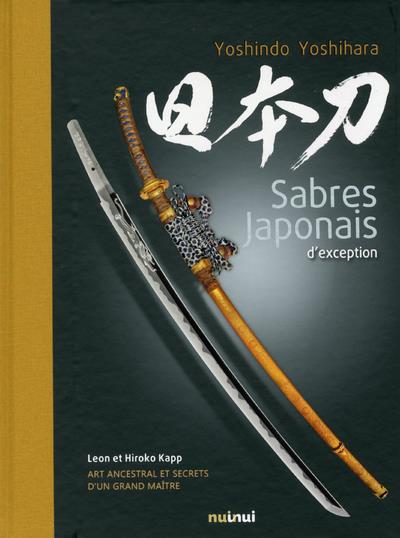 Sabres japonais d'exception. Art ancestral et secrets d'un grand maître