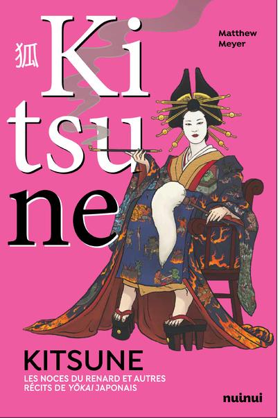 Kitsune. Les noces du renard et autres récits de yôkai japonais