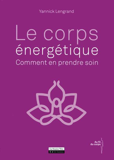 Le corps énergétique. Comment en prendre soin