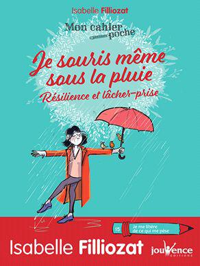 Je souris même sous la pluie. Résilience et lâcher-prise