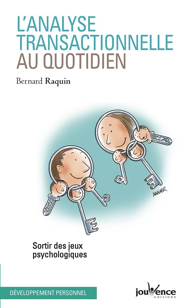 L'analyse transactionnelle au quotidien. Sortir des jeux psychologiques