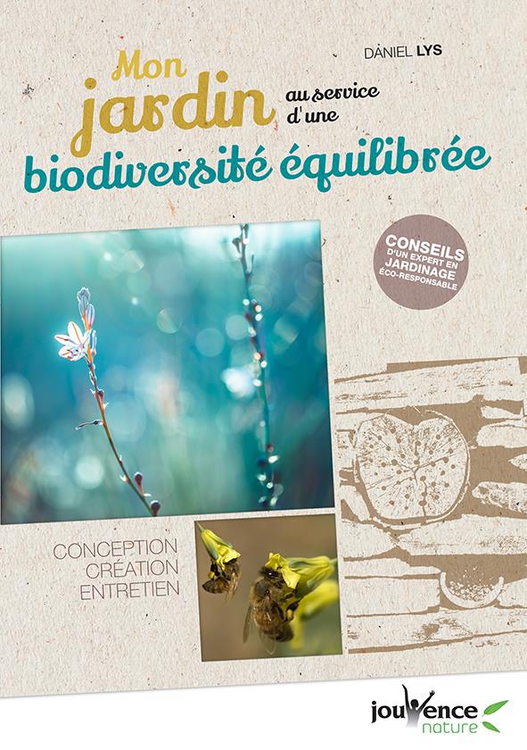 Mon jardin au service d'une biodiversité équilibrée. Conception, création, entretien