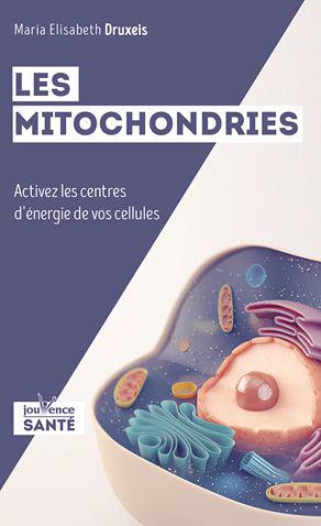 Les mitochondries. Activez les centres d'énergie de vos cellules