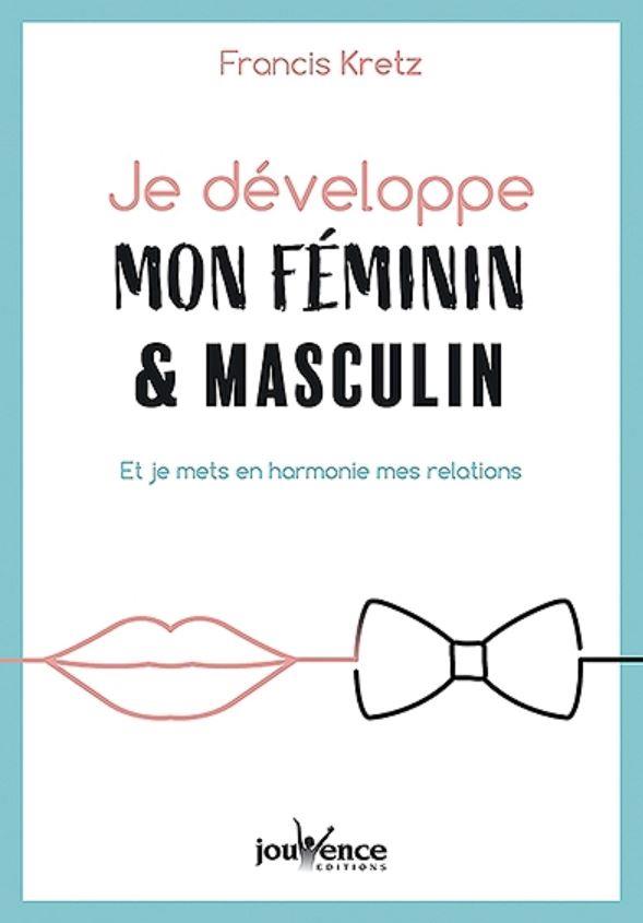 Je développe mon féminin & masculin. Et je mets en harmonie mes relations