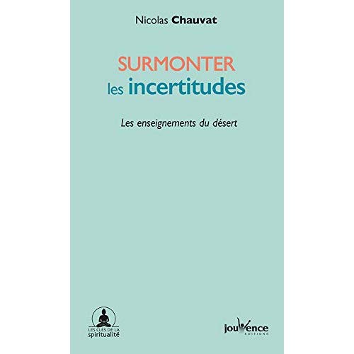 Surmonter les incertitudes. Les enseignements du désert