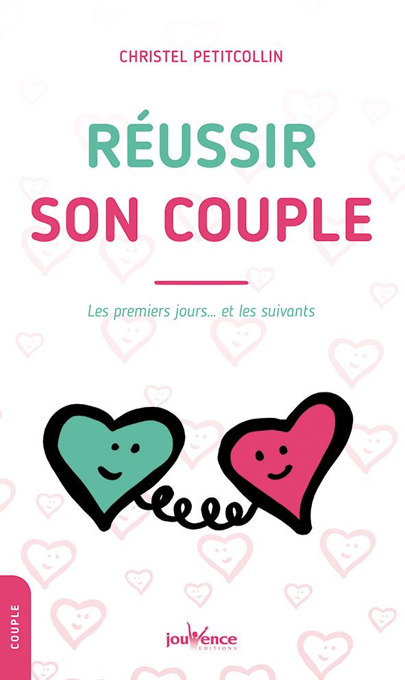 Réussir son couple. Les premiers jours... et les suivants