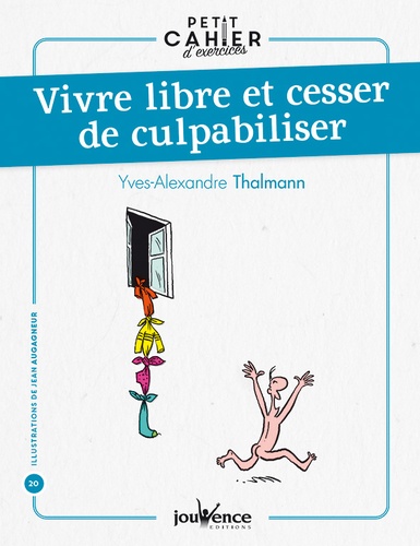 Vivre libre et cesser de culpabiliser