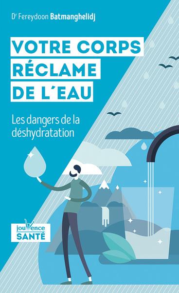 Votre corps réclame de l'eau. Les dangers de la déshydratation