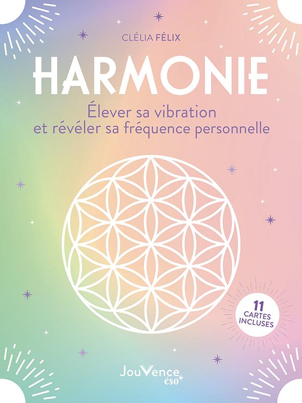 Harmonie. Elever sa vibration et révéler sa fréquence personnelle. Avec 11 cartes