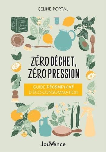 Zéro déchet, zéro pression. Guide décomplexé d’éco-consommation