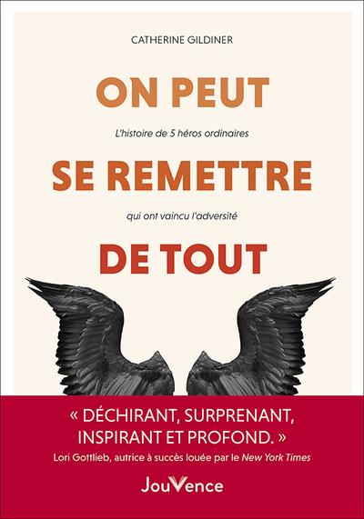 On peut se remetttre de tout. L'histoire de 5 héros ordinaires qui ont vaincu l'adversité