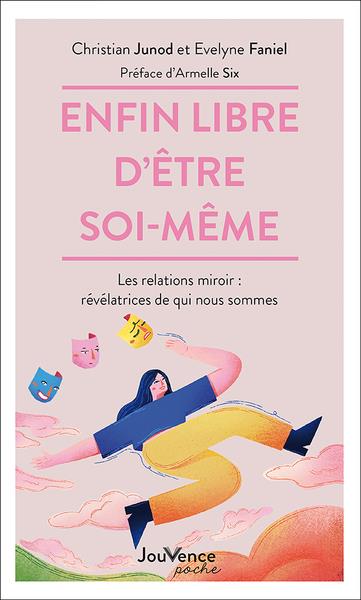 Enfin libre d'être soi-même. Les relations miroir : révélatrices de qui nous sommes
