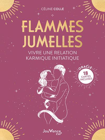 Flammes jumelles. Vivre une relation karmique initiatique. 18 cartes incluses