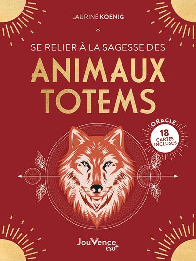 Se relier à la sagesse des animaux totems. Avec un oracle de 18 cartes inclus
