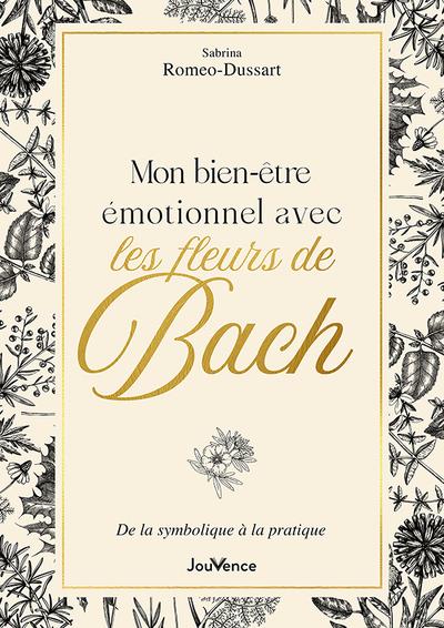 Mon bien-être émotionnel avec les fleurs de Bach. De la symbolique à la pratique