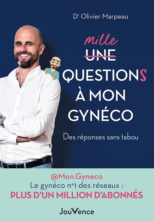 Mille questions à mon gynéco. Des réponses sans tabou