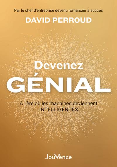 Devenez génial. A l'ère où les machines deviennent intelligentes