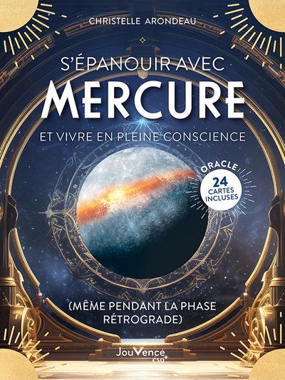 S’épanouir avec Mercure et vivre en pleine conscience (même pendant la phase rétrograde). Oracle de