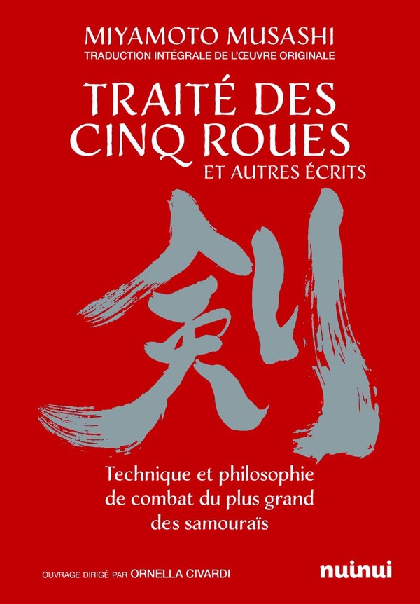Le traité des cinq roues et autres écrits. Technique et philosophie de combat du plus grand des samo