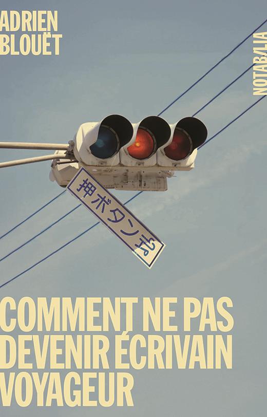 Comment ne pas devenir écrivain voyageur