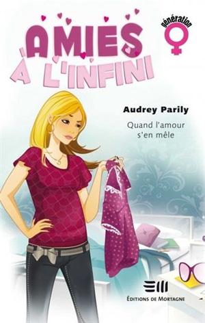 Amies à l'infini Tome 1 : Quand l'amour s'en mêle