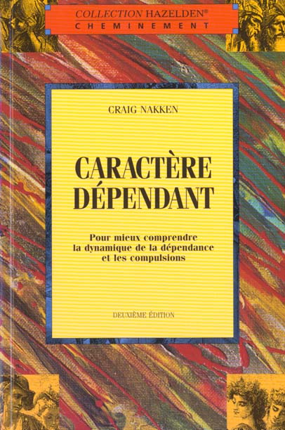 Caractère dépendant. Pour mieux comprendre la dynamique de la dépendance et les compulsions