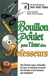 Bouillon de poulet pour l'âme des professeurs. Des histoires pour réchauffer le coeur et remonter le