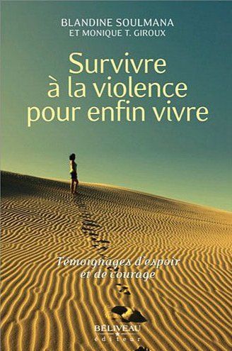 Survivre à la violence pour enfin vivre / Témoignages d'espoir et de courage