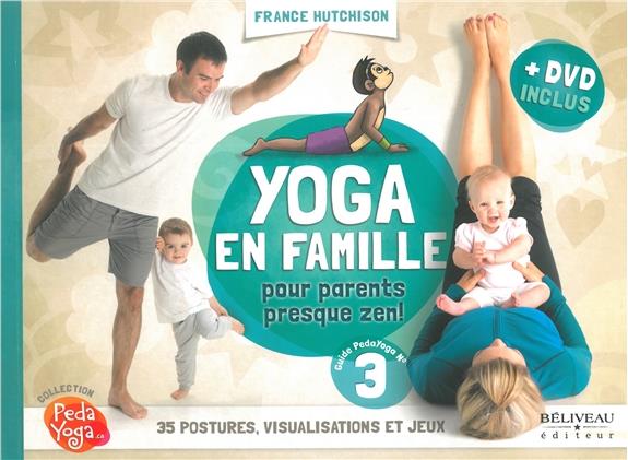 Yoga en famille pour parents presque zen!