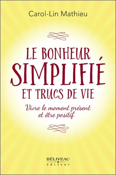 Le bonheur simplifié et trucs de vie