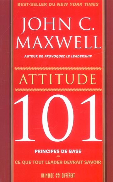 Attitude 101. Ce que tout leader devrait savoir