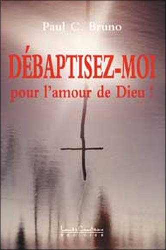 Débaptisez-moi, pour l'amour de Dieu !