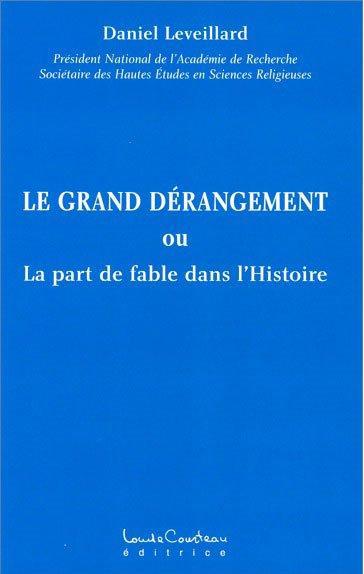 Le grand dérangement / La part de fable dans l'Histoire